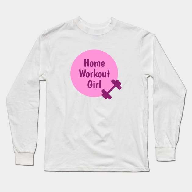 Home Workout Girl - Girly Pink Long Sleeve T-Shirt by SpHu24